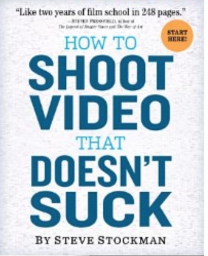 “How to Shoot Video That Doesn’t Suck” by Steve Stockman